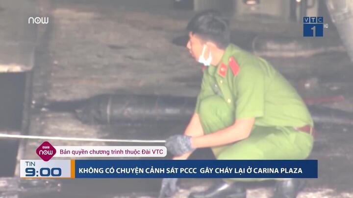 Không có chuyện cảnh sát PCCC đổ xăng gây cháy lại ở Carina Plaza