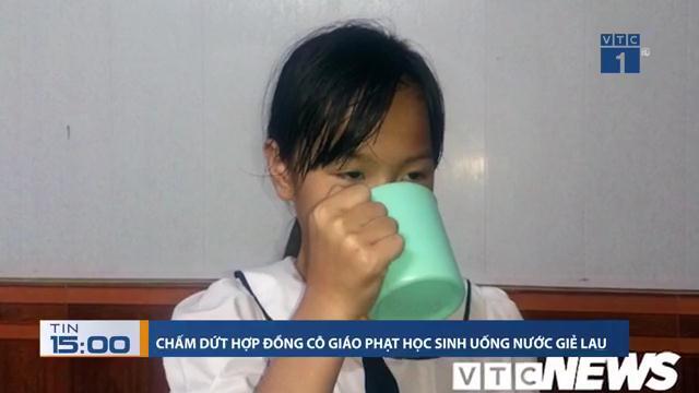 Video: Toàn cảnh vụ cô giáo bắt học sinh uống nước giặt giẻ lau bảng