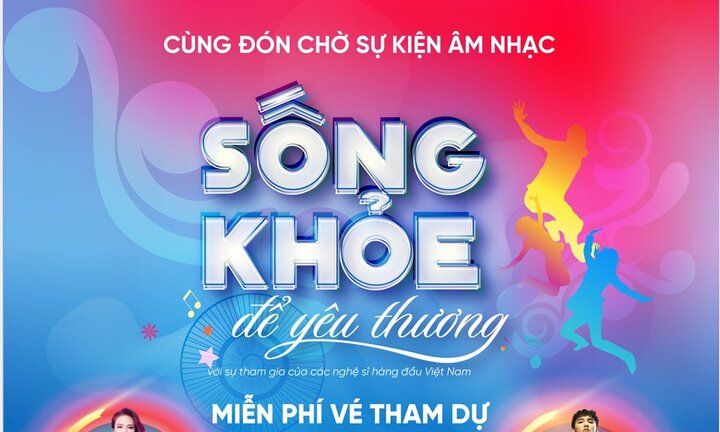'Sống Khỏe để yêu thương': Sự kiện âm nhạc 'bom tấn' đầu hè 2018