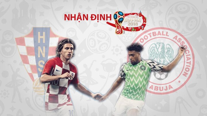 Nhận định Croatia vs Nigeria bảng D World Cup 2018: Phá dớp trận ra quân