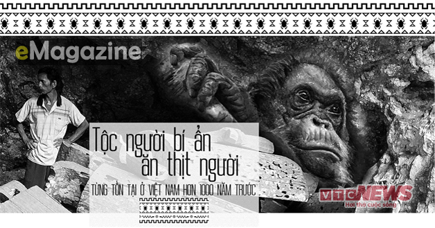Tộc người bí ẩn ăn thịt người từng tồn tại ở Việt Nam hơn 1.000 năm trước?