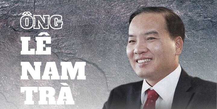 Những sai phạm nghiêm trọng đẩy ông Lê Nam Trà vào vòng lao lý