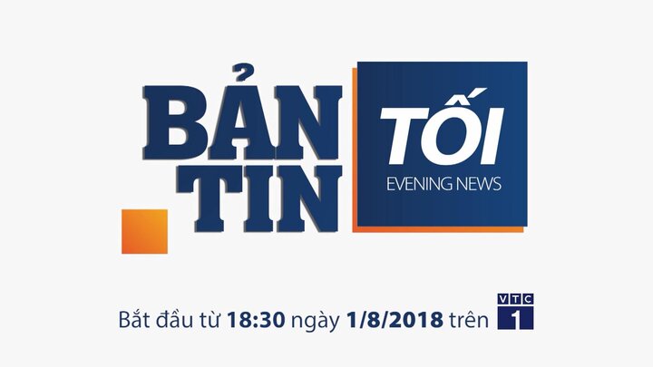 Bản tin tối VTC1 thay đổi giờ phát sóng từ ngày 1/8