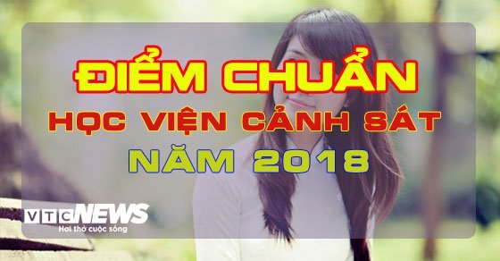 Điểm chuẩn Học viện Cảnh sát nhân dân 2018 chính thức