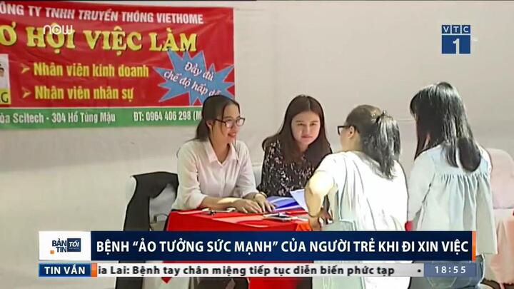 Bệnh 'ảo tưởng sức mạnh' của người trẻ đi xin việc khiến nhà tuyển dụng ngao ngán