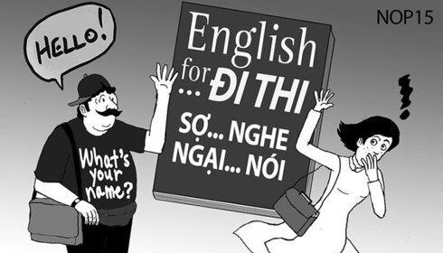 Phần lớn sinh viên Việt Nam học tiếng Anh kiểu đối phó