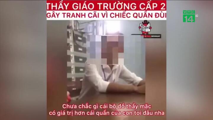 Video: Toàn cảnh vụ con mất quần lửng, phụ huynh xúc phạm thầy giáo ở Bạc Liêu