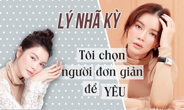 Lý Nhã Kỳ: ‘Người đàn ông của tôi không cần quá thành đạt nhưng phải bao dung’