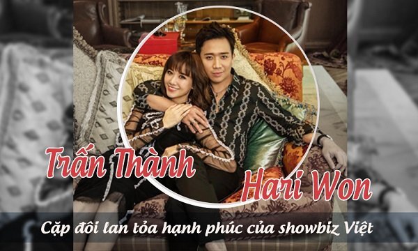 Trấn Thành – Hari Won: Tình yêu chân thành vượt qua sóng gió