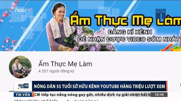 Nữ nông dân 55 tuổi sở hữu kênh Youtube hàng triệu lượt xem