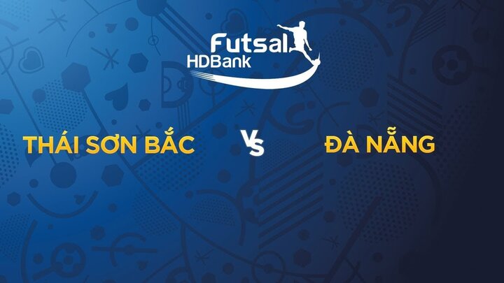 Trực tiếp Thái Sơn Bắc vs Đà Nẵng, vòng loại giải Futsal HDBank 2019