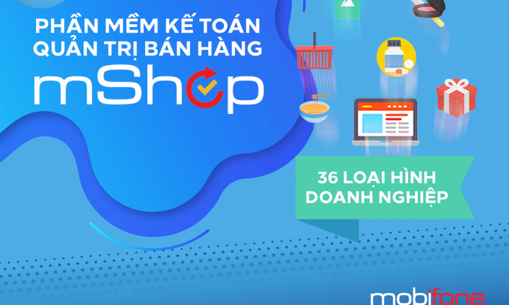 Quản lý cửa hàng, nhà hàng chưa bao giờ dễ thế với mShop của MobiFone