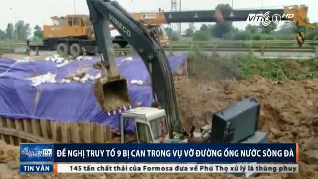 Vỡ đường ống sông Đà: Đề nghị truy tố 9 bị can