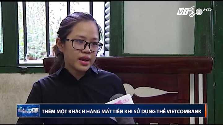 Thêm một khách hàng của Vietcombank bị mất tiền trong tài khoản