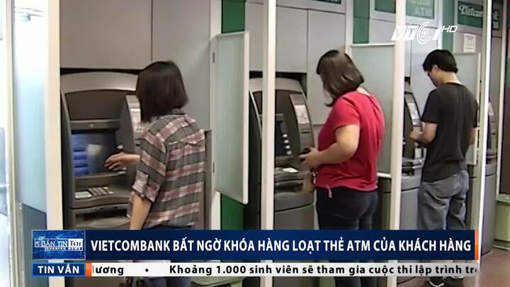 Vietcombank bất ngờ khóa hàng loạt thẻ ATM của khách hàng