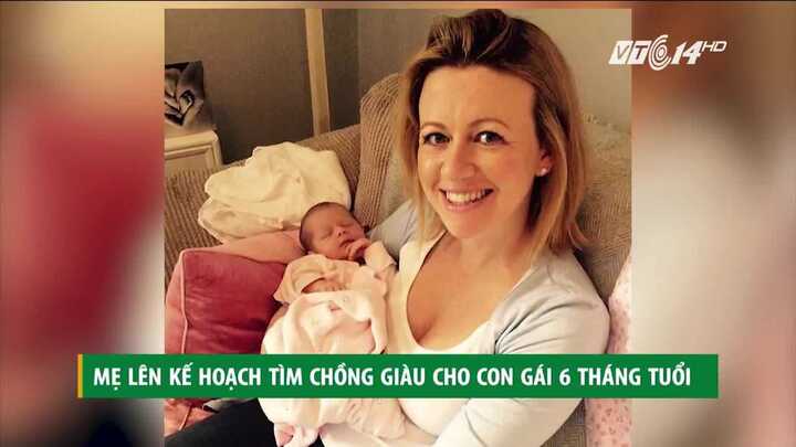 Mẹ lên kế hoạch tìm chồng giàu cho con gái 6 tháng tuổi