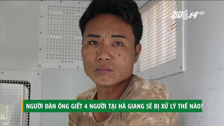 Thảm sát 4 người ở Hà Giang: Nghi can tâm thần sẽ bị xử lý thế nào?
