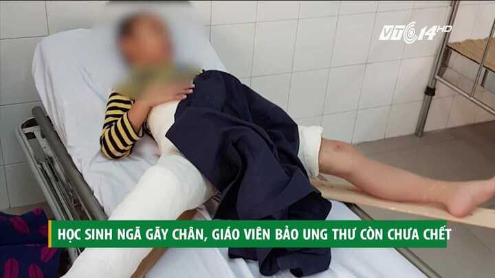 Hà Nội: Học sinh ngã, giáo viên bảo 'ung thư còn chưa chết nữa là gãy chân'