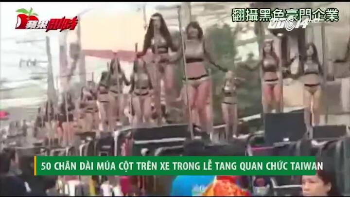 50 chân dài múa cột trên xe trong đám tang quan chức Đài Loan gây phẫn nộ