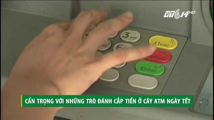 Cảnh giác với chiêu trò đánh cắp tiền ở cây ATM ngày Tết