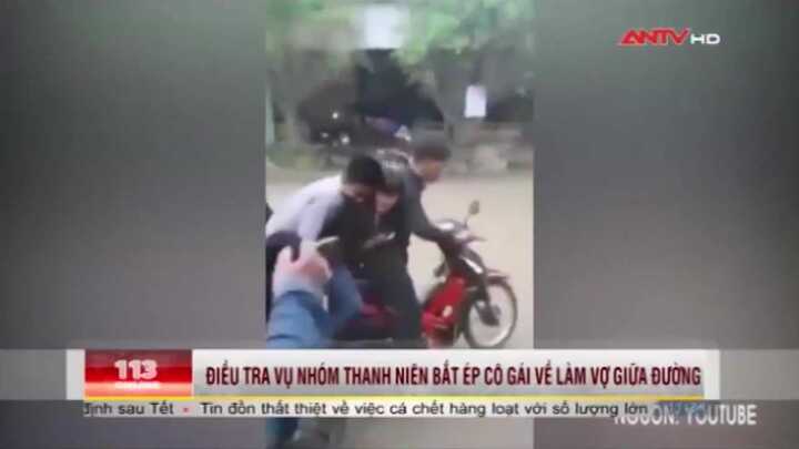 Thông tin chi tiết vụ cô gái gào khóc vì bị cưỡng ép về làm vợ giữa đường