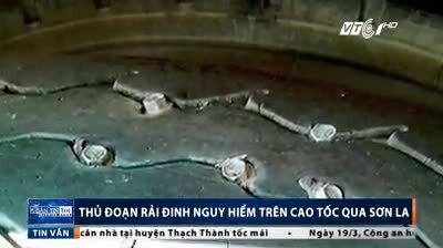 Clip: 'Đinh tặc' ở Sơn La rải xốp gắn đinh nhọn, bẫy ôtô cực nguy hiểm