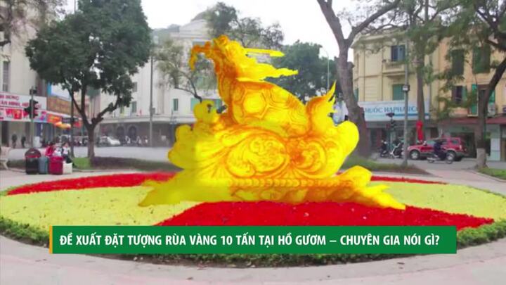 Đề xuất đặt tượng rùa vàng 10 tấn tại Hồ Gươm: Chuyên gia nói gì?