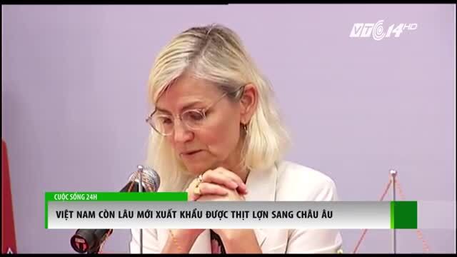 Việt Nam còn lâu mới xuất khẩu được thịt lợn sang châu Âu