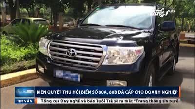 Thu hồi hơn 500 biển số 80A, 80B đã cấp cho doanh nghiệp thế nào?