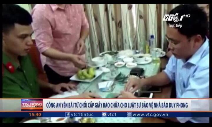 Vì sao Công an TP Yên Bái không cấp giấy cho luật sư bảo vệ nhà báo Duy Phong?