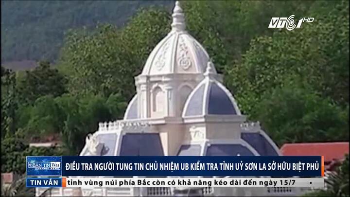 Chủ nhiệm Ủy ban Kiểm tra Sơn La bị đồn sở hữu lâu đài 'khủng': Điều tra người tung tin