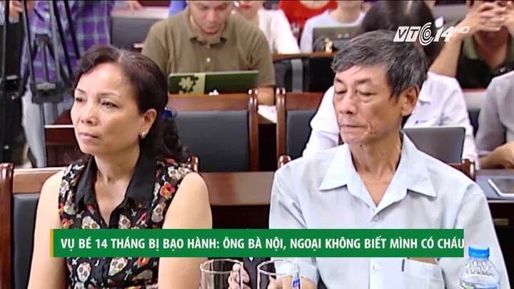 Bé trai 14 tháng tuổi nghi bị bạo hành: Ông bà nội, ngoại không biết mình có cháu