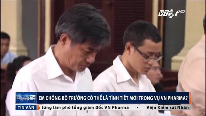 Vụ VN Pharma: Em chồng Bộ trưởng Tiến có thể là tình tiết mới?