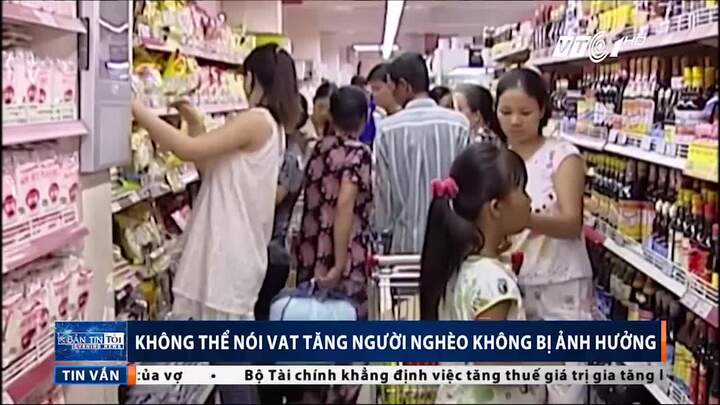 Nói 'tăng VAT không ảnh hưởng tới người nghèo' là vô lý