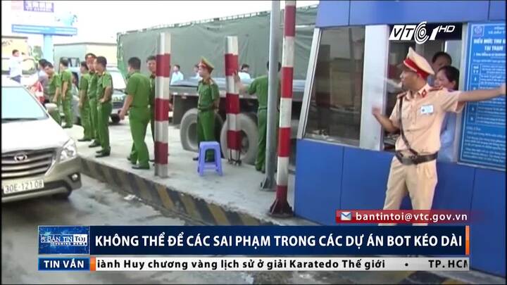 Hàng loạt BOT sai phạm gây bức xúc: Không thể để kéo dài