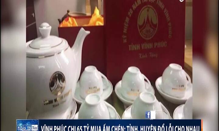 Vĩnh Phúc chi 65 tỷ đồng mua ấm chén: Tỉnh, huyện đổ lỗi cho nhau