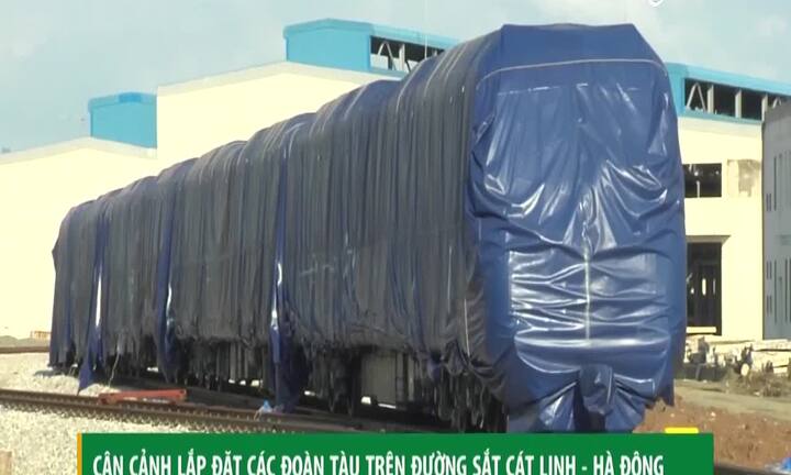 Video: Các công đoạn lắp tàu cao tốc Cát Linh – Hà Đông có gì đặc biệt?