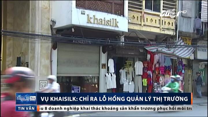 Bê bối Khaisilk bán lụa Trung Quốc: Lộ lỗ hổng quản lý thị trường
