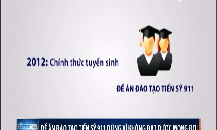 Vì sao đề án 911 'chết' giữa chừng?