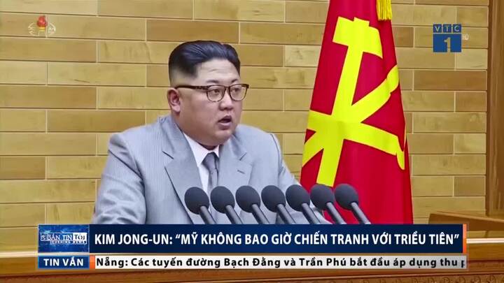 Kim Jong-un: 'Mỹ không bao giờ phát động chiến tranh với Triều Tiên'