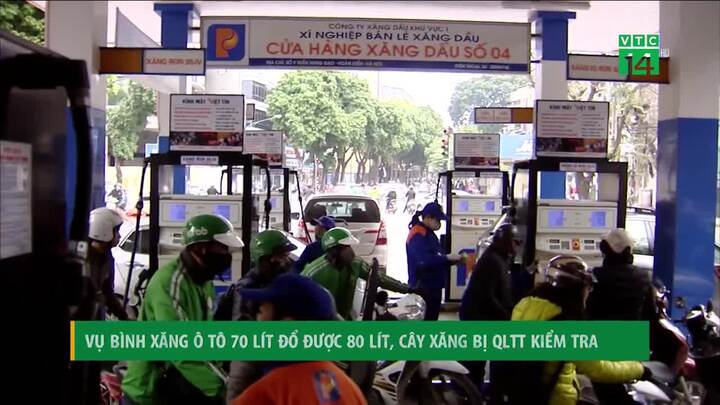 Vụ bình xăng ô tô 70 lít đổ được 80 lít: Cây xăng bị QLTT kiểm tra
