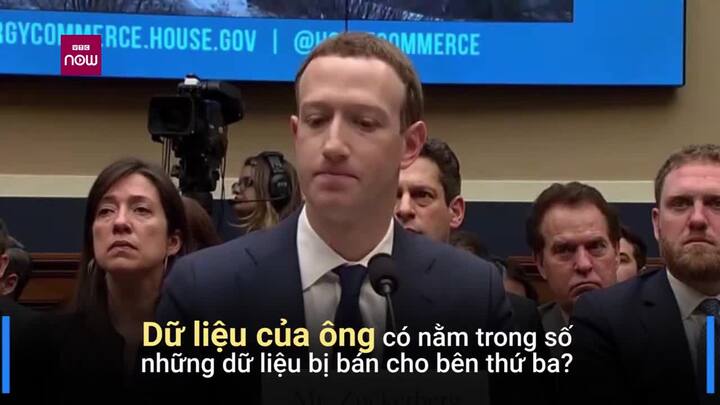 Clip: Mark Zuckerberg thừa nhận cũng bị bán thông tin cá nhân cho bên thứ ba