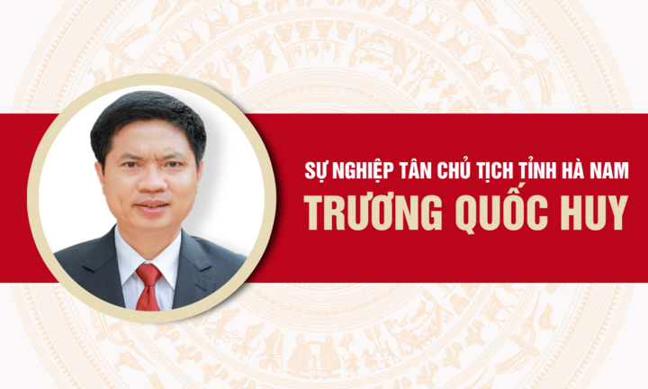 Infographic: Sự nghiệp tân Chủ tịch UBND tỉnh Hà Nam Trương Quốc Huy