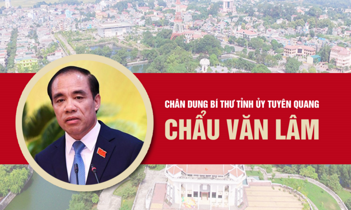 Infographic: Sự nghiệp Bí thư Tỉnh ủy Tuyên Quang Chẩu Văn Lâm