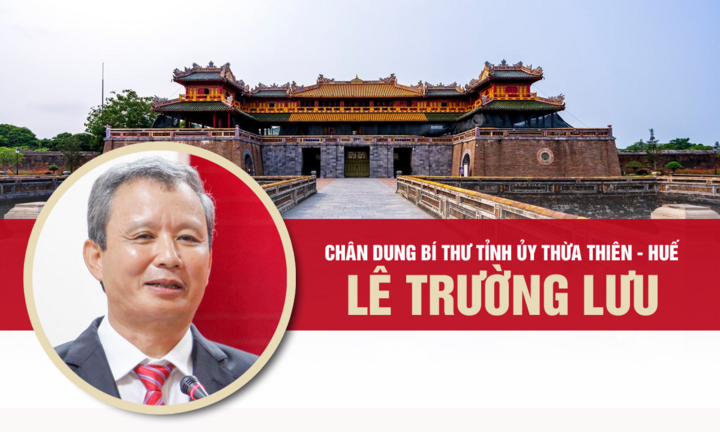 Infographic: Chân dung Bí thư Tỉnh ủy Thừa Thiên-Huế Lê Trường Lưu