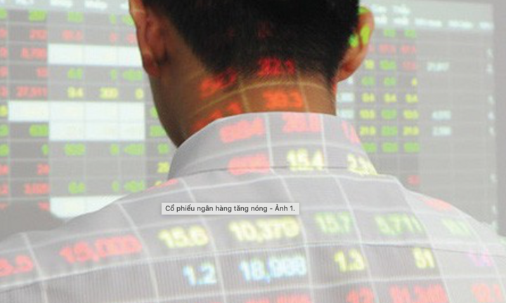 Cổ phiếu ngân hàng tăng 'nóng'