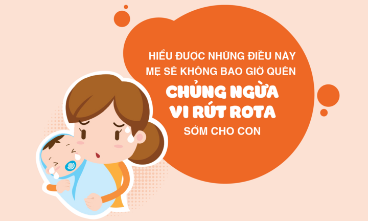 Hiểu được điều này mẹ sẽ không bao giờ quên chủng ngừa virus rota sớm cho con