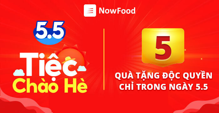5 quà tặng ưu đãi độc quyền chỉ có trên NowFood 'Tiệc chào hè 5.5'