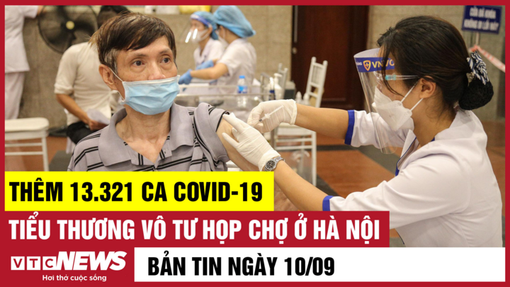 Bản tin 10/9: Thêm 13.321 ca COVID-19; Tiểu thương vô tư họp chợ giữa lòng đường