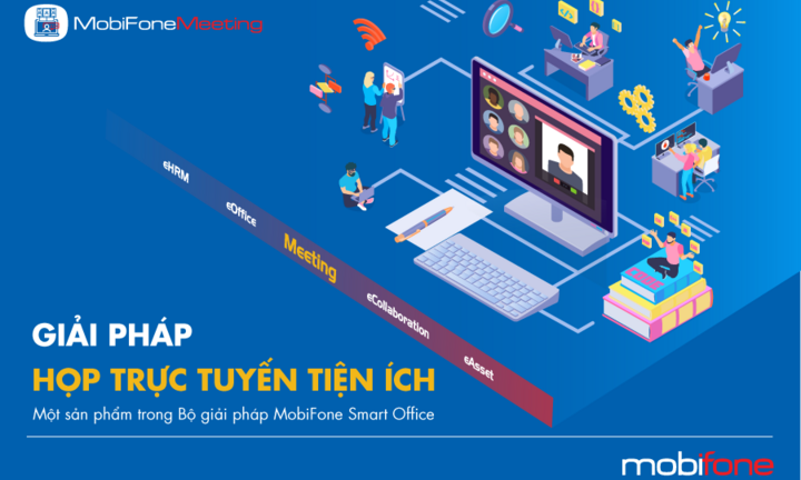 MobiFone Meeting - Giải pháp họp trực tuyến tiện ích 'Make in Vietnam'